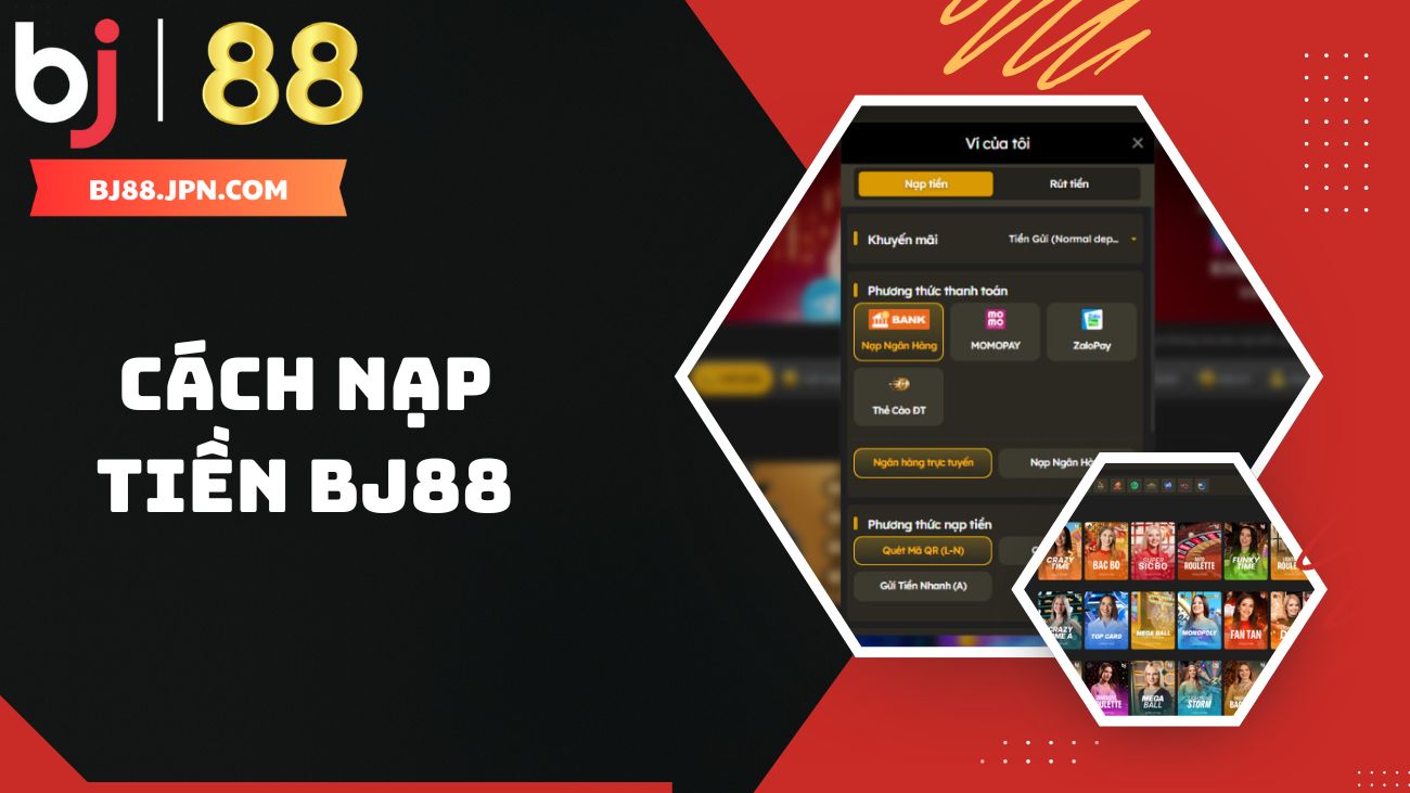 BJ88 - Nhà Cái Casino Uy Tín | Đá Gà Trực Tiếp Số 2 Châu Á 47 Hướng dẫn cách nạp tiền BJ88 cho người mới