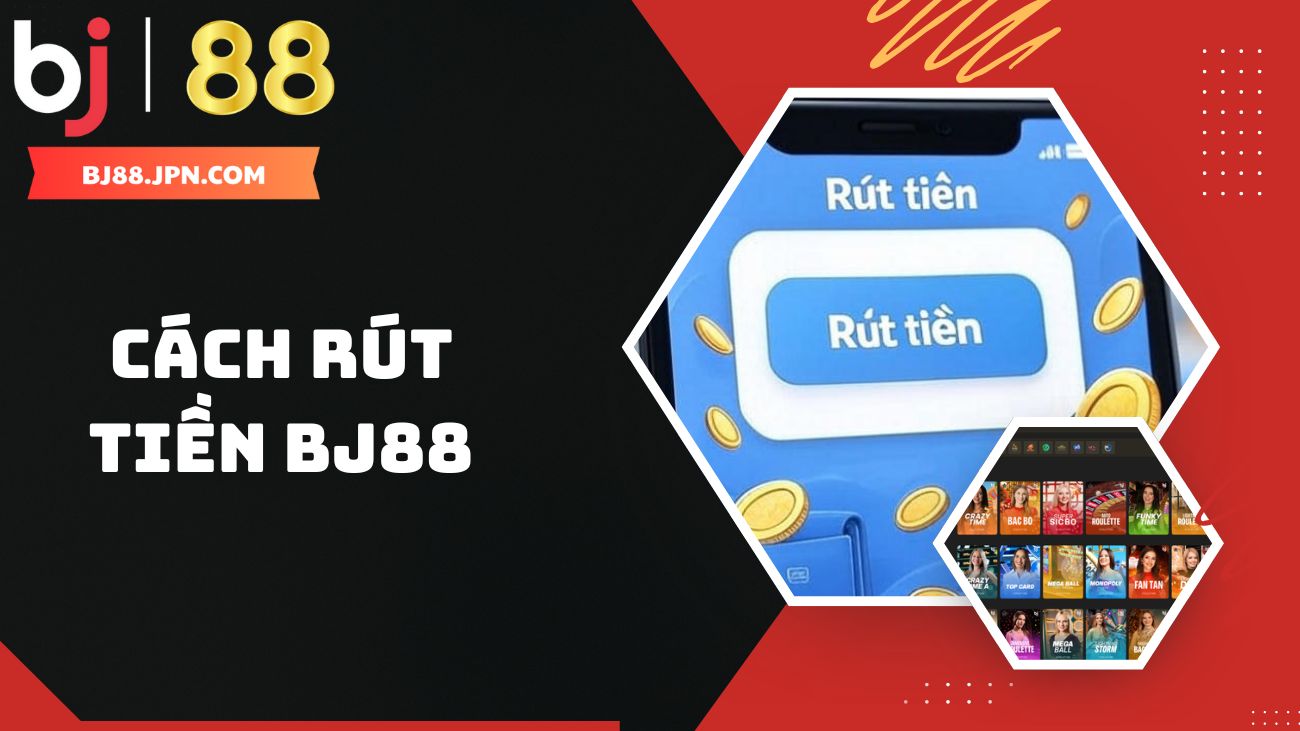 BJ88 - Nhà Cái Casino Uy Tín | Đá Gà Trực Tiếp Số 2 Châu Á 48 Hướng dẫn người chơi cách rút tiền BJ88 nhanh chóng
